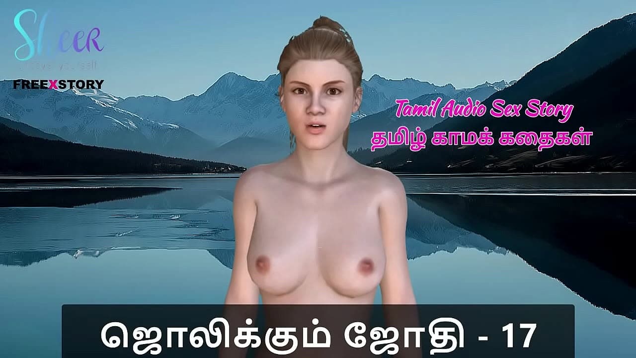 Tamil Audio Sex Story - Tamil Kama Kathai - Jolikkum Jhothi Part 17